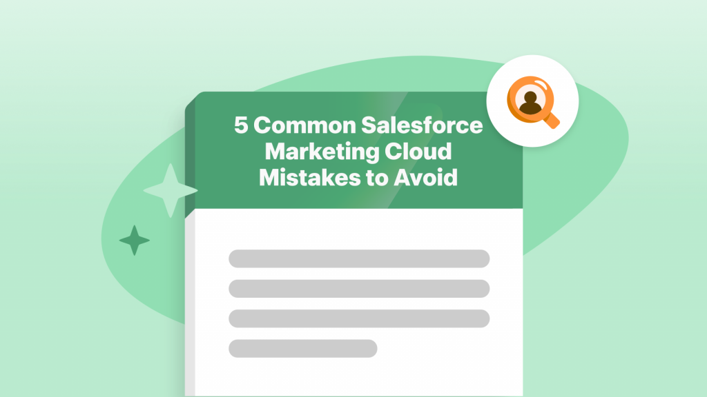 5 Common Salesforce Marketing Cloud Mistakes to Avoid 5 Common Salesforce Marketing Cloud Mistakes to Avoid