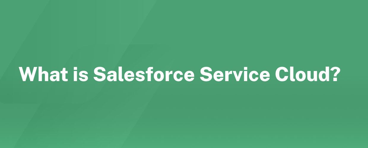 What is Salesforce Service Cloud?