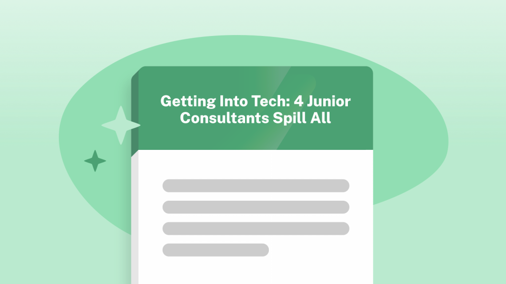 Getting Into Tech: <br>4 Junior Consultants Spill All Getting into tech blog
